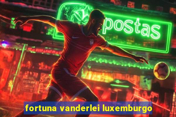 fortuna vanderlei luxemburgo